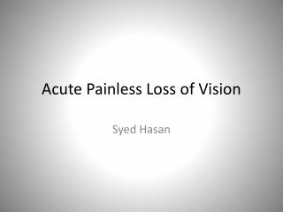 Acute Painless Loss of Vision