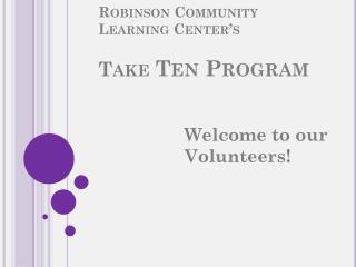 Robinson Community Learning Center’s Take Ten Program