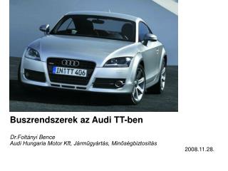 Buszrendszerek az Audi TT-ben Dr.Foltányi Bence