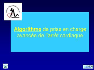 Algorithme de prise en charge avancée de l ’ arrêt cardiaque