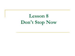 Lesson 8 Don't Stop Now