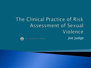 The Clinical Practice of Risk Assessment of Sexual Violence