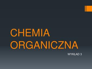 CHEMIA ORGANICZNA