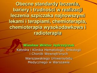 Wiesław Wiktor Jędrzejczak Katedra i Klinika Hematologii, Onkologii i Chorób Wewnętrznych