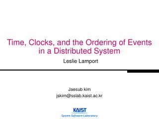 Time, Clocks, and the Ordering of Events in a Distributed System Leslie Lamport
