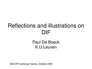 Reflections and illustrations on DIF