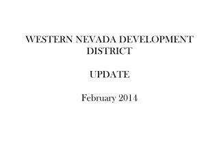 WESTERN NEVADA DEVELOPMENT DISTRICT UPDATE February 2014