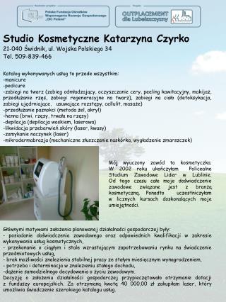 Studio Kosmetyczne Katarzyna Czyrko 21-040 Świdnik, ul. Wojska Polskiego 34 Tel. 509-839-466