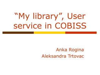 “My library”, User service in COBISS