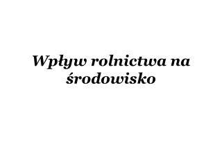 Wpływ rolnictwa na środowisko