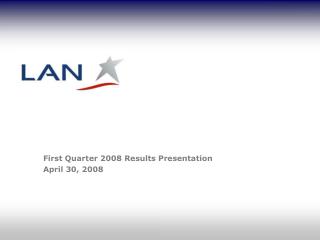 First Quarter 2008 Results Presentation April 30, 2008