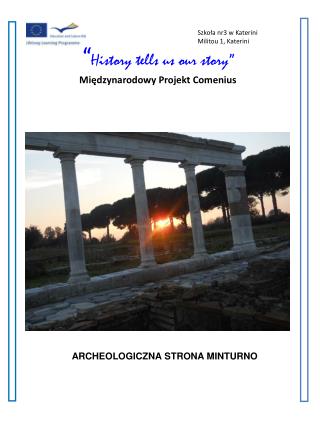 “ Histor y tells us our story ” Międzynarodowy Projekt Comenius