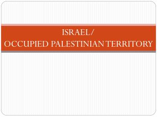 ISRAEL/ OCCUPIED PALESTINIAN TERRITORY