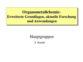 Organometallchemie : Erweiterte Grundlagen, aktuelle Forschung und Anwendungen