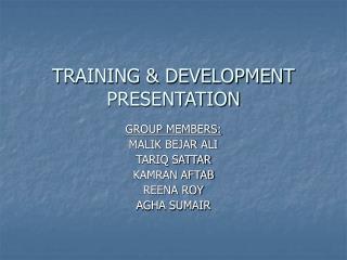 TRAINING &amp; DEVELOPMENT PRESENTATION