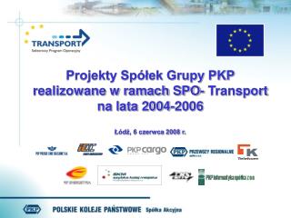 Projekty Spółek Grupy PKP realizowane w ramach SPO- Transport na lata 2004-2006
