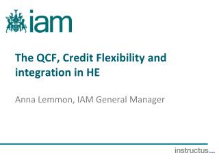 The QCF, Credit Flexibility and integration in HE
