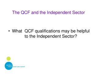 The QCF and the Independent Sector