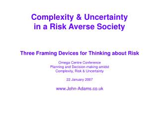 Complexity &amp; Uncertainty in a Risk Averse Society