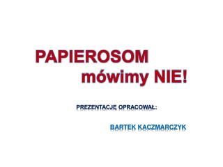 PAPIEROSOM mówimy NIE!