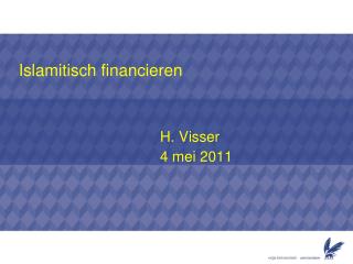 Islamitisch financieren H. Visser 					4 mei 2011