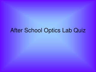 After School Optics Lab Quiz