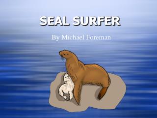 SEAL SURFER