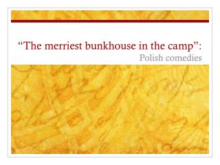 “The merriest bunkhouse in the camp”:
