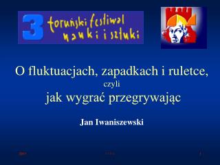 O fluktuacjach, zapadkach i ruletce, czyli jak wygrać przegrywając