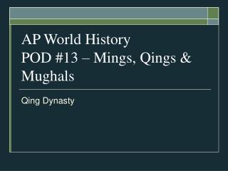 AP World History POD #13 – Mings, Qings &amp; Mughals