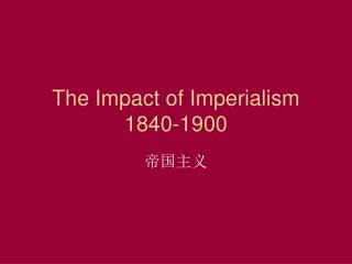 The Impact of Imperialism 1840-1900