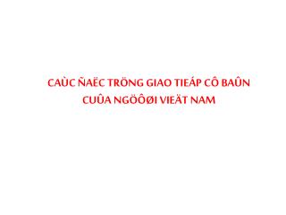 CAÙC ÑAËC TRÖNG GIAO TIEÁP CÔ BAÛN CUÛA NGÖÔØI VIEÄT NAM