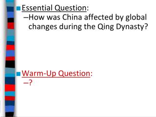 Essential Question : How was China affected by global changes during the Qing Dynasty?