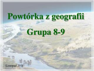Powtórka z geografii Grupa 8-9
