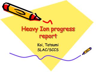 Heavy Ion progress report