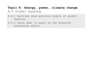 Topic 8: Energy, power, climate change 8.6 Global warming