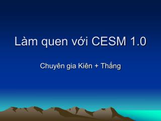 Làm quen với CESM 1.0