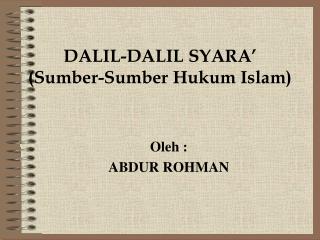 DALIL-DALIL SYARA’ (Sumber-Sumber Hukum Islam)