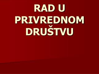 RAD U PRIVREDNOM DRUŠTVU