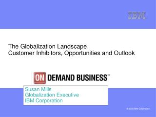The Globalization Landscape Customer Inhibitors, Opportunities and Outlook