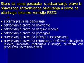 Skoro da nema postupka u ostvarivanju prava iz obaveznog zdravstvenog osiguranja u kome ne