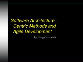 Software Architecture – Centric Methods and Agile Development