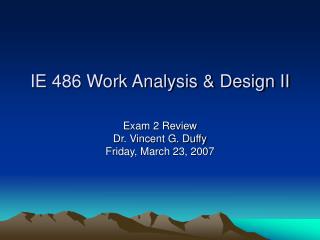 IE 486 Work Analysis &amp; Design II