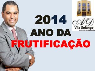 20 14 ANO DA FRUTIFICAÇÃO