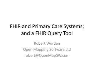 FHIR and Primary Care Systems; and a FHIR Query Tool