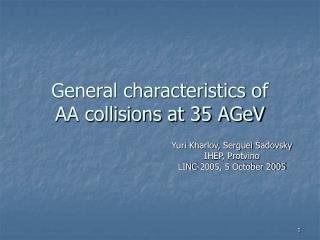 General characteristics of AA collisions at 35 AGeV