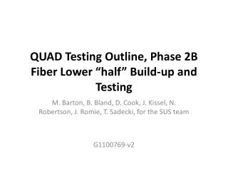 QUAD Testing Outline, Phase 2B Fiber Lower “half” Build-up and Testing