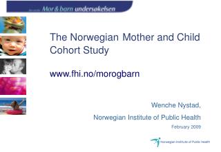 The Norwegian Mother and Child Cohort Study fhi.no/morogbarn