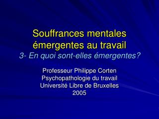 Souffrances mentales émergentes au travail 3- En quoi sont-elles émergentes?