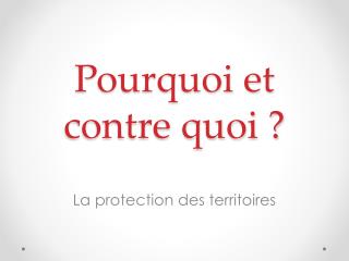 Pourquoi et contre quoi ?